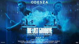 ODESZA: The Last Goodbye Cinematic Experience
