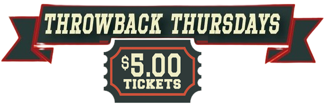 Throwback Thursdays — $5.00 tickets